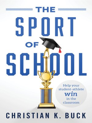 cover image of The Sport of School: Help Your Student-Athlete Win in the Classroom